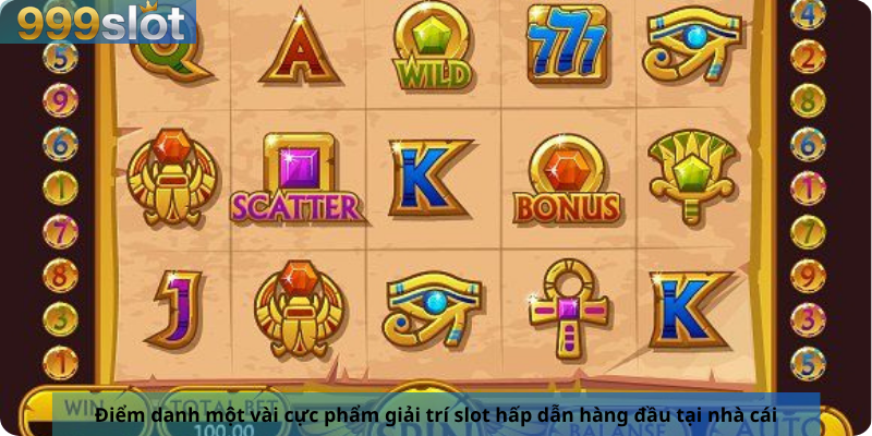 Điểm danh một vài cực phẩm giải trí slot hấp dẫn hàng đầu tại nhà cái