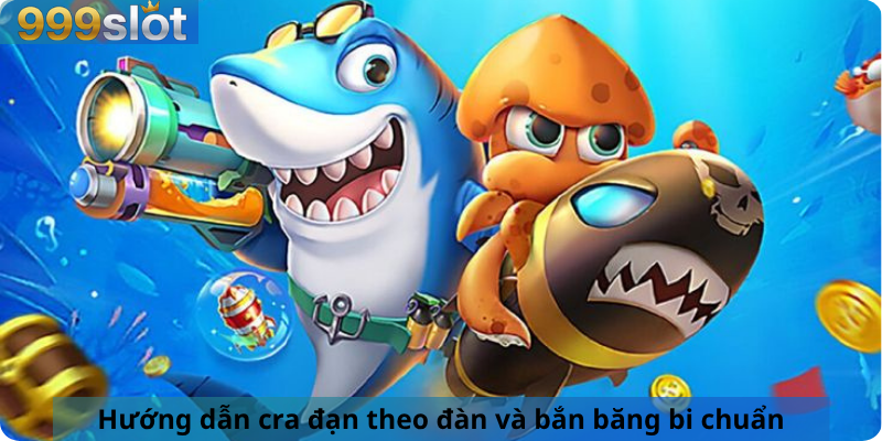 Hướng dẫn cra đạn theo đàn và bắn băng bi chuẩn