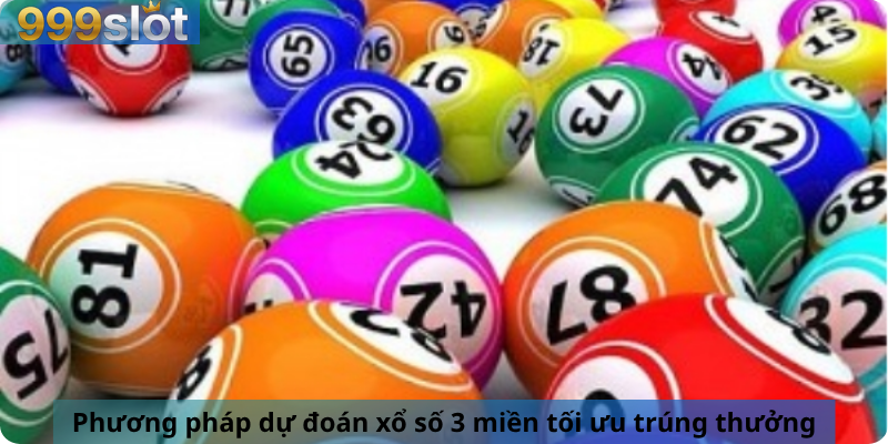 Phương pháp dự đoán xổ số 3 miền tối ưu trúng thưởng.