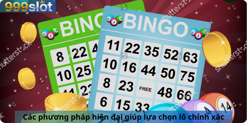 Các phương pháp hiện đại giúp lựa chọn lô chính xác