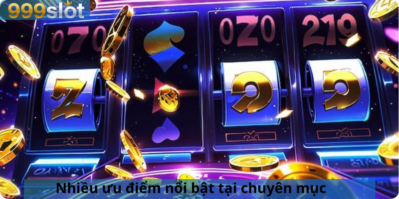 Nhiều ưu điểm nổi bật tại chuyên mục