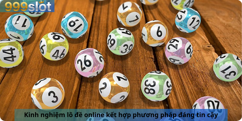 Kinh nghiệm lô đề online kết hợp phương pháp đáng tin cậy