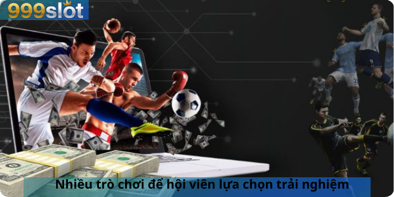 Nhiều trò chơi để hội viên lựa chọn trải nghiệm