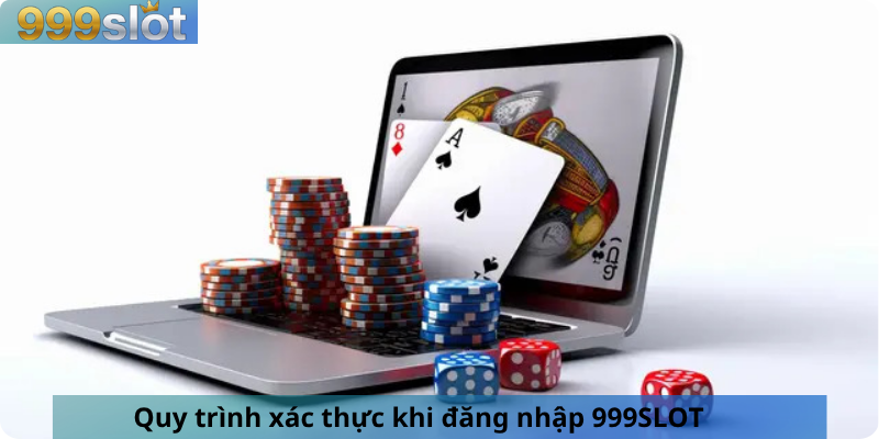 Quy trình xác thực khi đăng nhập 999SLOT