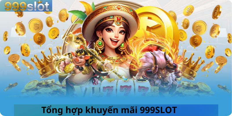 Tổng hợp khuyến mãi 999SLOT