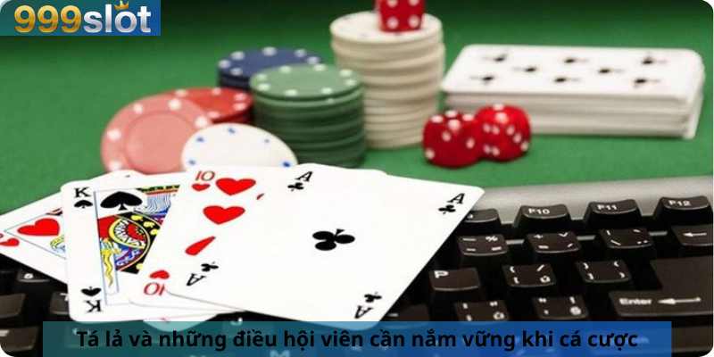 Tá lả và những điều hội viên cần nắm vững khi cá cược