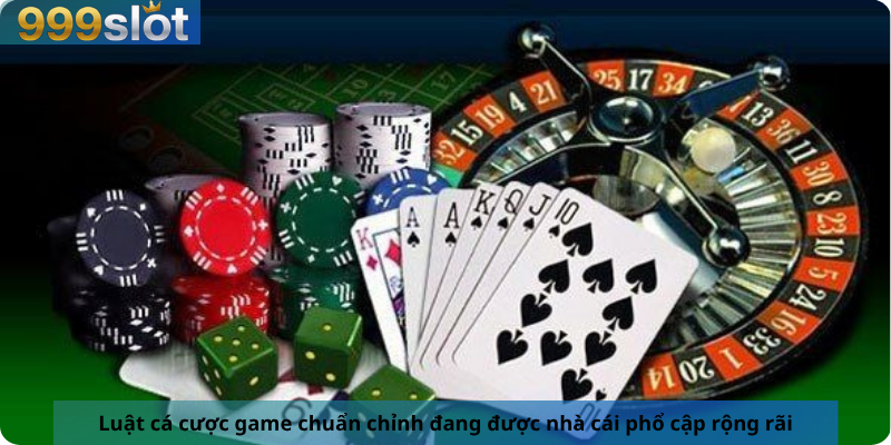 Luật cá cược game chuẩn chỉnh đang được nhà cái phổ cập rộng rãi
