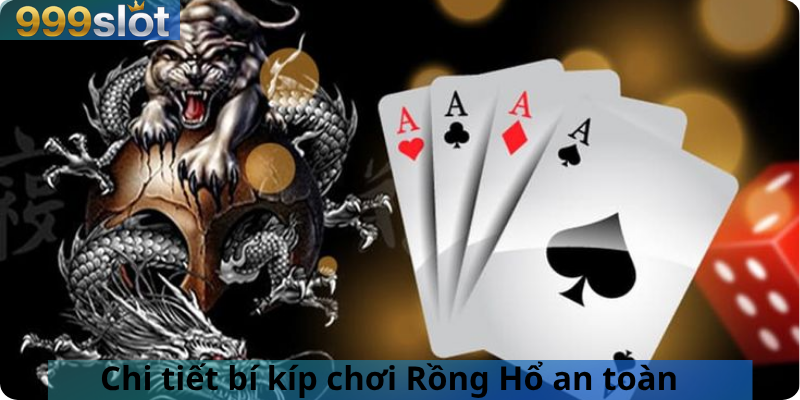 Chi tiết bí kíp chơi Rồng Hổ an toàn
