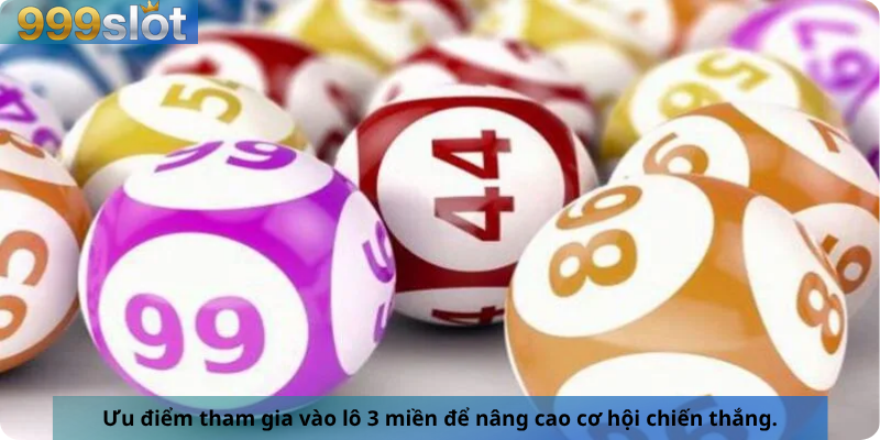 Ưu điểm tham gia vào lô 3 miền để nâng cao cơ hội chiến thắng.